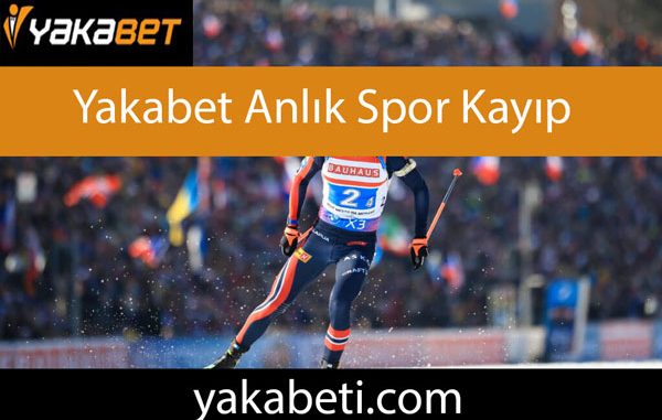 Yakabet anlık spor kayıp bonusuyla şatafattadır.