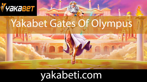 Yakabet gates of olympus slotuyla efektifliktedir.