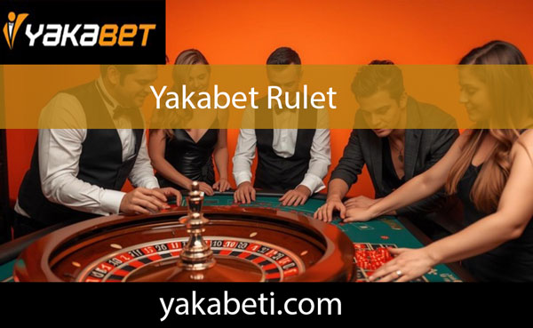 Yakabet rulet oynamanın doğru adresi formatındadır.