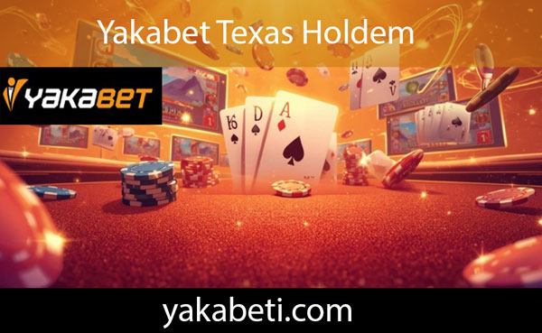 Yakabet texas holdem poker oyunuyla eğlencelidir.